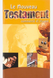 Nouveau Testament commenté et illustré