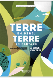 Terre en péril, terre en partage - À Bible ouverte