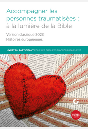 Accompagner les personnes traumatisées : à la lumière de la Bible - Livret du participant